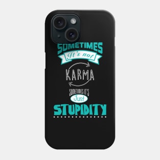 Sometimes not Karma Phone Case