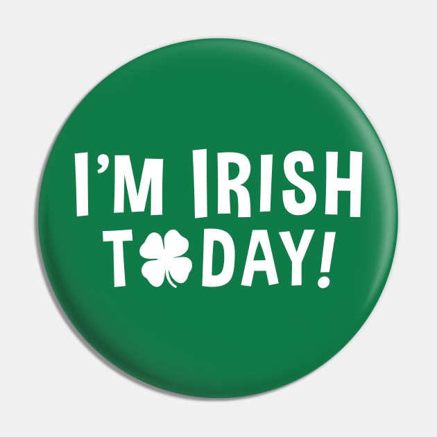 "I'm Irish Today!" (with shamrock) Pin by Elvdant