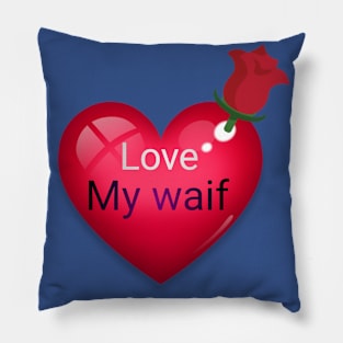 I love you my waif 2020 Pillow