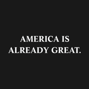 America is Already Great T-Shirt