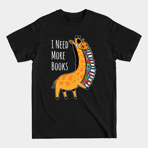 Discover I Need More Books - Book Lover - T-Shirt