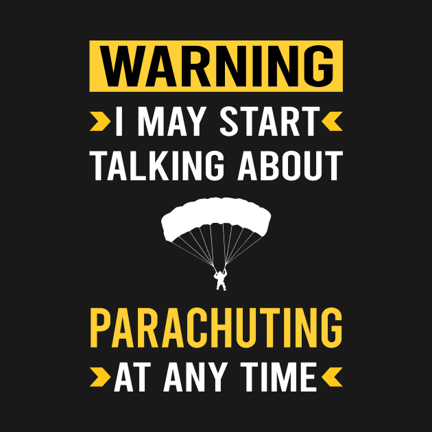 Warning Parachuting Parachute Parachutist Parachuter by Good Day