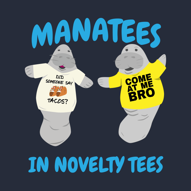 Manatees Wearing Novelty T Shirts by Brobocop