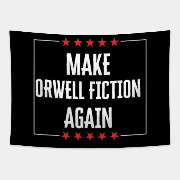 Make Orwell Fiction Again Covid 1984 Make Orwell Fiction Again Make Orwell Fiction Again Tapestry Teepublic