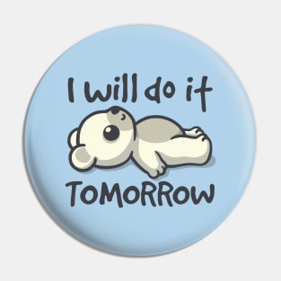 I will do it tomorrow bear Pin