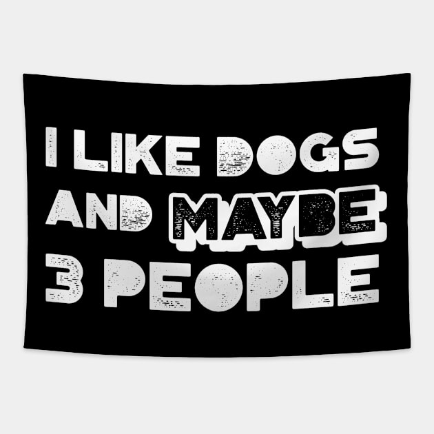 I like dogs and maybe three people Tapestry by marko.vucilovski@gmail.com