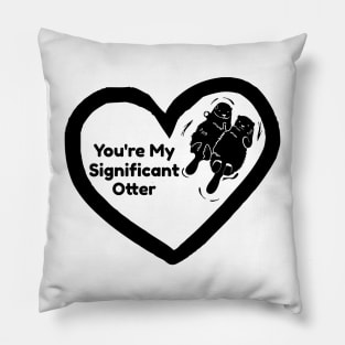 You're My Significant Otter Pillow