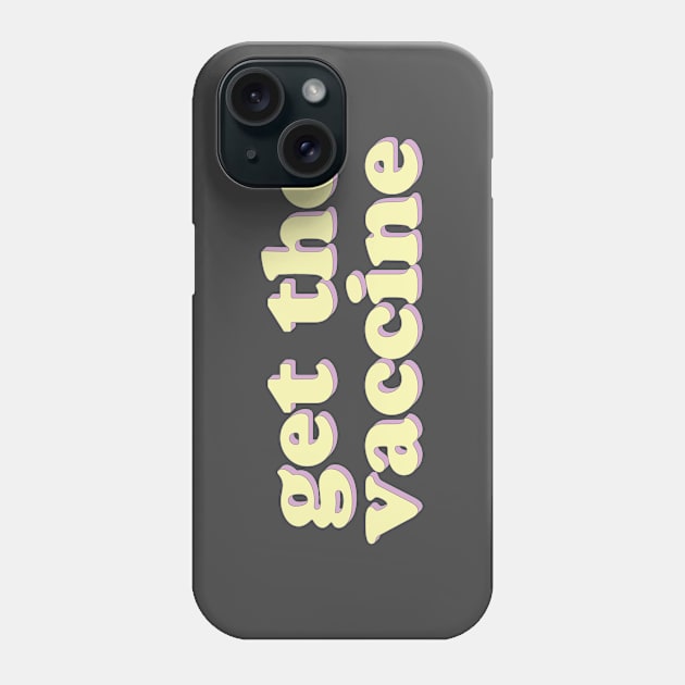 Get the Vaccine Phone Case by uncommonoath