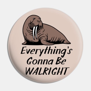 Everything's Gonna Be Walright Pin