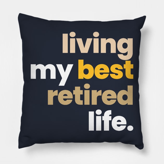 LIVING MY BEST RETIRED LIFE Pillow by ALEGNA CREATES