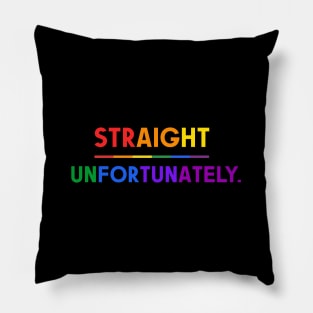 Straight Unfortunately Pride Ally Shirt, Proud Ally, Gift for Straight Friend, Gay Queer LGBTQ Pride Month Pillow