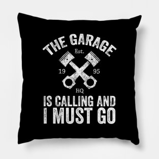 The garage is calling and I must go Pillow