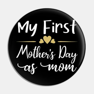 My First Mothers day As A Mom Funny pregnancy baby Mothers Day Pin