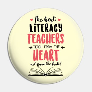 The best Literacy Teachers teach from the Heart Quote Pin