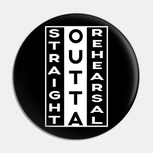 Straight Outta Rehearsal Funny Sayings Gifts Quote Pin