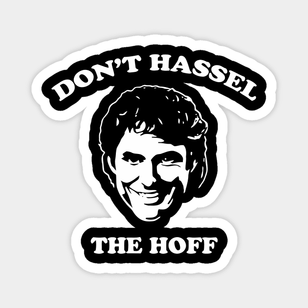 Don't Hassel The Hoff Magnet by silvianuri021