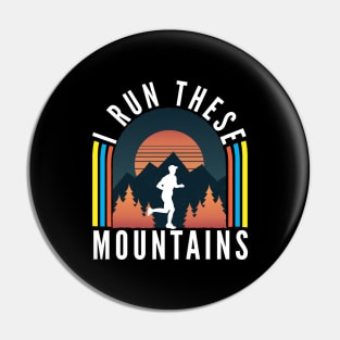 I Run These Mountains Pin