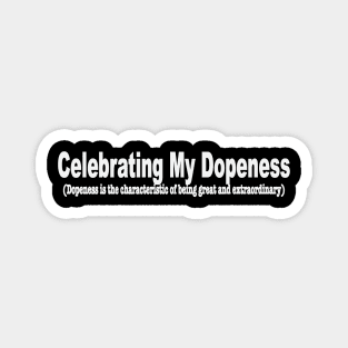 Celebrating My Dopeness Magnet