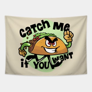 Catch me if you want tacos Tapestry