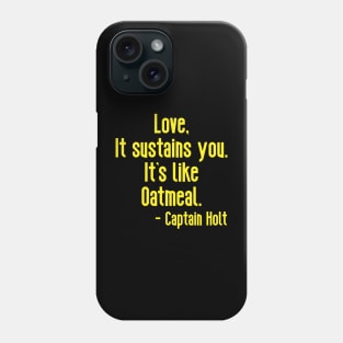 Captain Raymond Holt Quote - Brooklyn 99 Phone Case