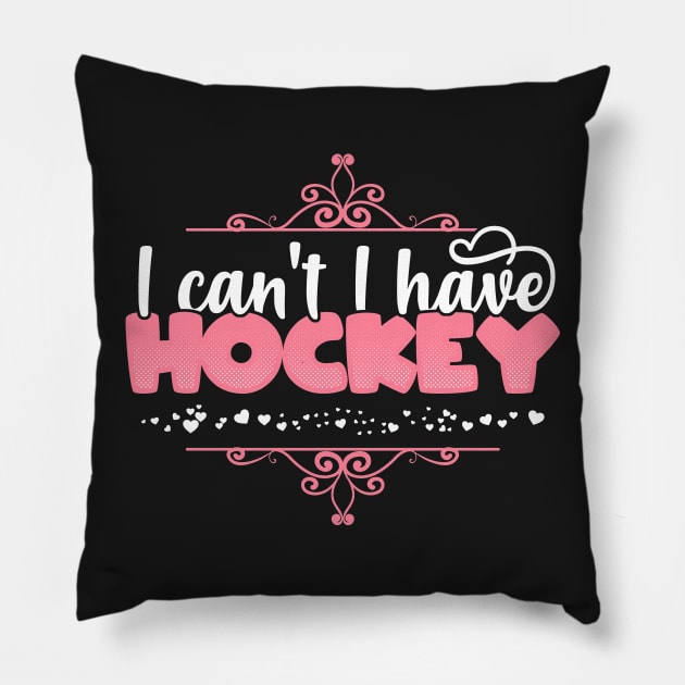 I Can't I Have Hockey - Cute ice hockey print Pillow by theodoros20