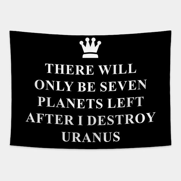 After I Destroy Uranus Tapestry by GraphicsGarageProject