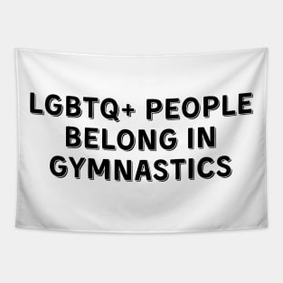 LGBTQ+ People Belong in Gymnastics (Black, Font 2) Tapestry