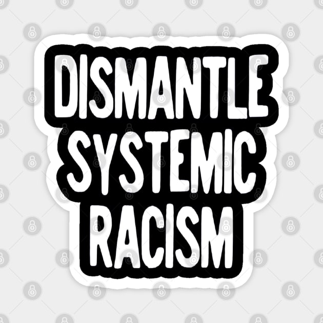 Dismantle Systemic Racism Magnet by hopeakorentoart