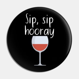 Sip, sip hooray Pin