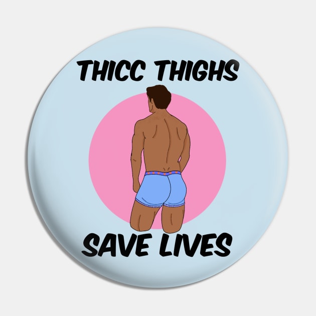 Thicc Thighs Save Lives Pin by copilotjarvis