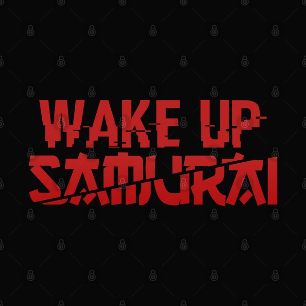 Wake Up Samurai Cyberpunk by TextTees