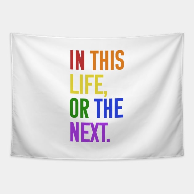 In this life or the next (rainbow text) Tapestry by Queerdelion