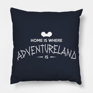 Home is Where Adventureland Is Pillow