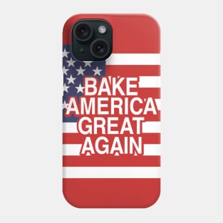 Bake America Great Again Phone Case