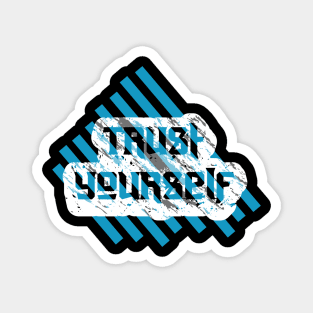 Trust Yourself Magnet