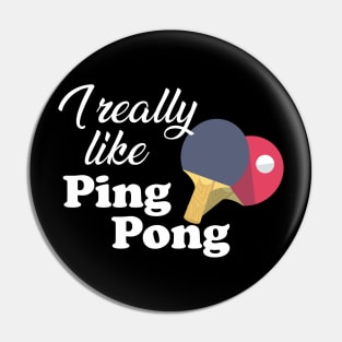 Ping Pong - I really like pingpong Pin