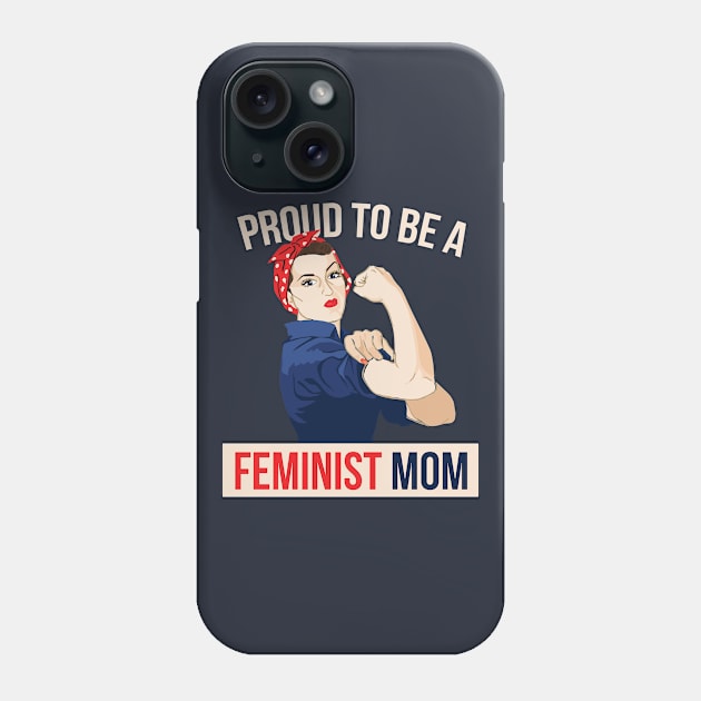 Proud to be a Feminist Mom Phone Case by bubbsnugg