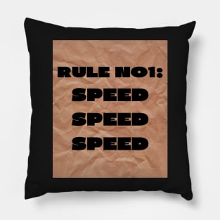 Rule no1 speed Pillow