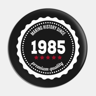 Making history since 1985 badge Pin