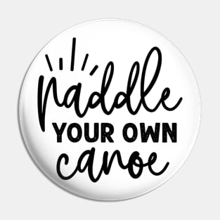 Paddle your own canoe Pin