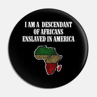 I am a Descendant of Africans Pin