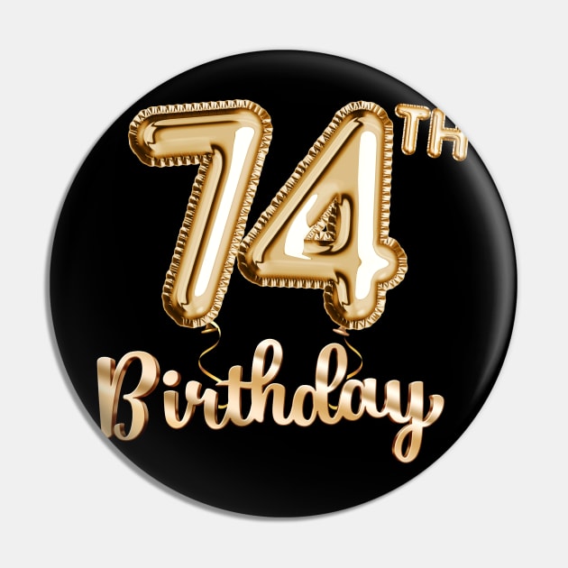 74th Birthday Gifts - Party Balloons Gold Pin by BetterManufaktur