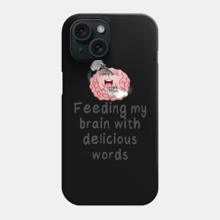 Feeding My Brain With Delicious Words Phone Case