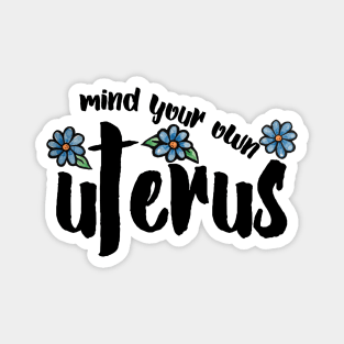 Mind your own Uterus Magnet