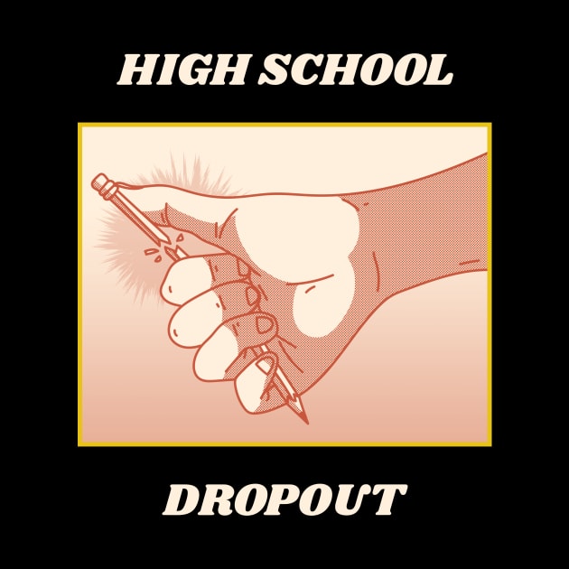 High School Dropout by ForEngineer