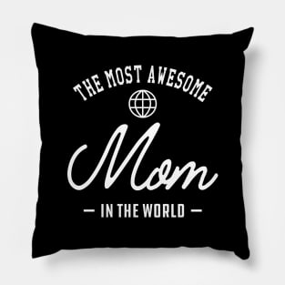 Mom - The most awesome mom in the world Pillow