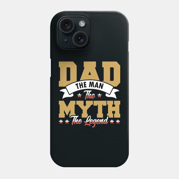 Dad, The Man, The Myth, The Legend Phone Case by sayed20