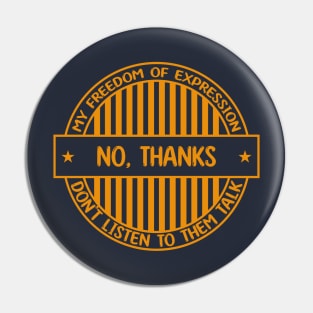 No thanks - Freedom of expression badge Pin