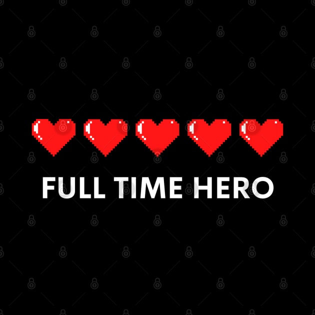 8 bit Gamer heart lives Full time hero by Juliet & Gin