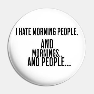 I hate morning people social anxiety shirt for introverts Pin